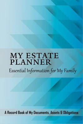 My Estate Planner: Essential Information for My Family by Caffey, Marion J.