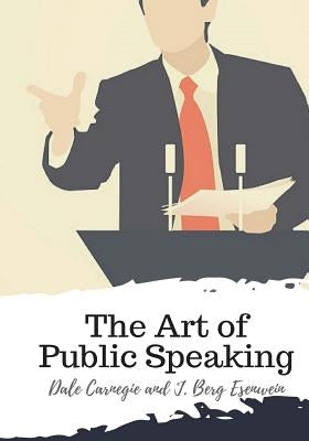 The Art of Public Speaking by Esenwein, J. Berg