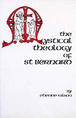 The Mystical Theology of St. Bernard: Volume 120 by Gilson, Etienne