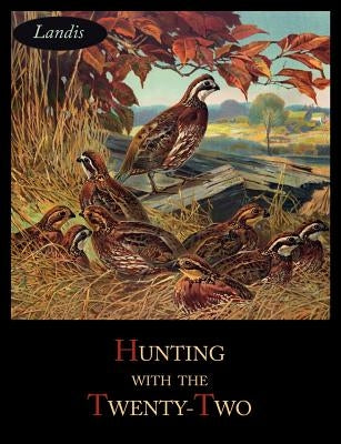 Hunting with the Twenty-Two by Landis, Charles Singer