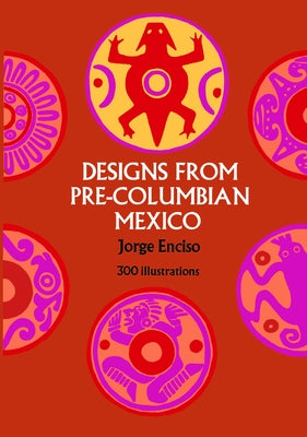 Designs from Pre-Columbian Mexico by Enciso, Jorge