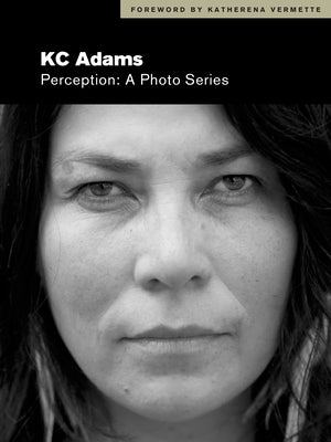 Perception: A Photo Series by Adams, Kc