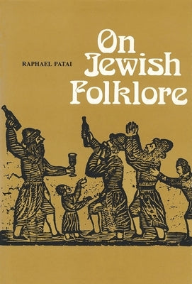 On Jewish Folklore by Patai, Raphael