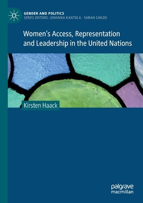 Women's Access, Representation and Leadership in the United Nations by Haack, Kirsten