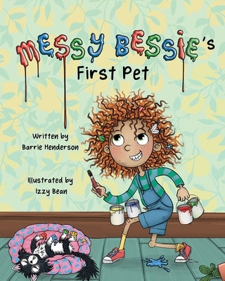 Messy Bessie's First Pet by Henderson, Barrie