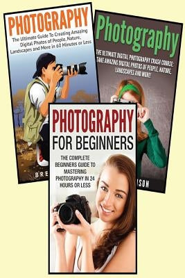 Photography for Beginners: 3 in 1 Masterclass Box Set: Book 1: Photography for Beginners + Book 2: Photography Hacks + Book 3: Photography by Terisin, Devon