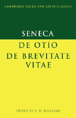 Seneca: de Otio; de Brevitate Vitae by Seneca