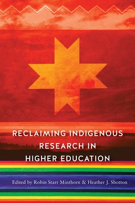 Reclaiming Indigenous Research in Higher Education by Minthorn, Robin Zape-Tah-Hol-Ah