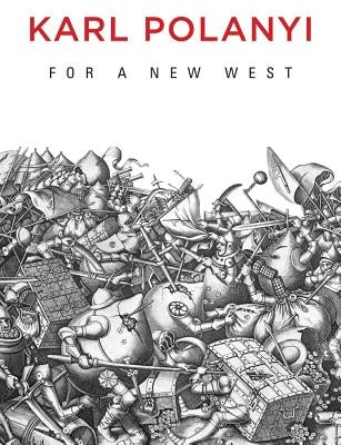 For a New West: Essays, 1919-1958 by Polanyi, Karl