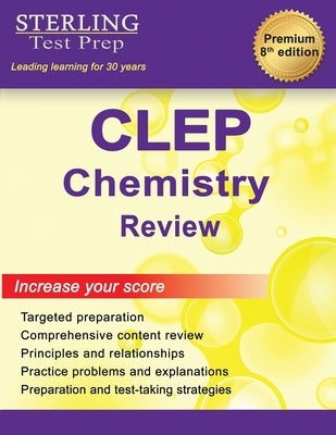 Sterling Test Prep CLEP Chemistry Review: Complete Subject Review by Test Prep, Sterling