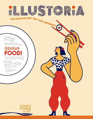 Illustoria: For Creative Kids and Their Grownups: Issue #9: Food: Stories, Comics, DIY by Haidle, Elizabeth