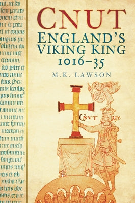 Cnut: England's Viking King 1016-35 by Lawson, M. K.