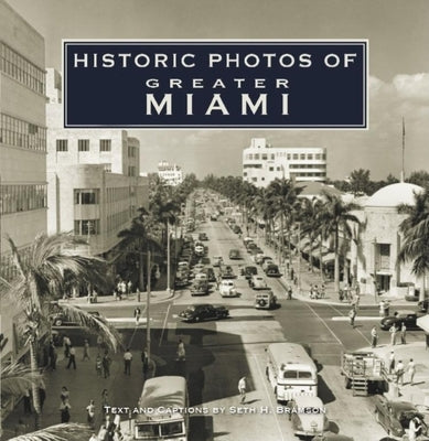 Historic Photos of Greater Miami by Bramson, Seth H.