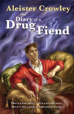 The Diary of a Drug Fiend by Crowley, Aleister