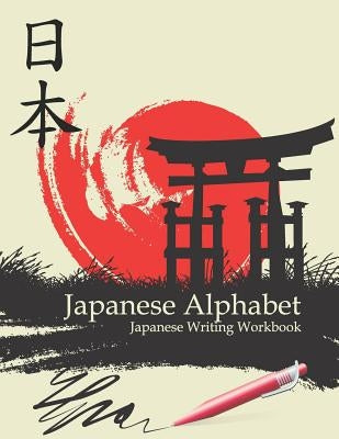 Japanese Alphabet: Japanese Writing Workbook by Milo, Hector