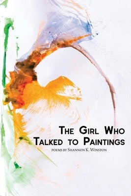 The Girl Who Talked to Paintings by Winston, Shannon K.