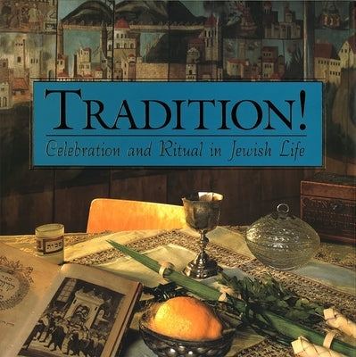 Tradition! Celebration and Ritual in Jewish Life by Weber, Vicki L.