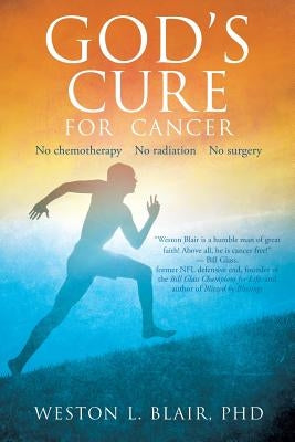 God's Cure for Cancer by Blair, Weston L.