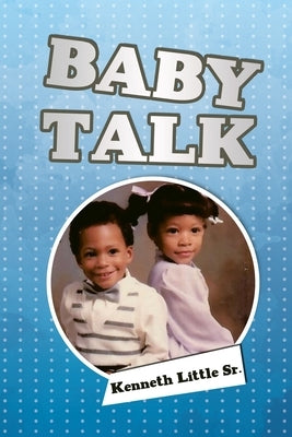 Baby Talk by Little, Kenneth, Sr.