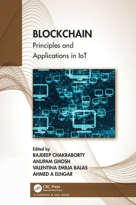 Blockchain: Principles and Applications in Iot by Chakraborty, Rajdeep