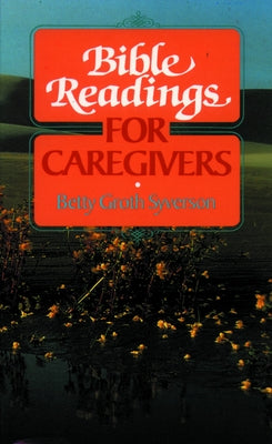 Bible Readings for Caregivers by Syverson, Betty Groth