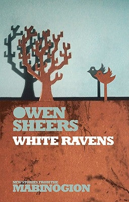 White Ravens by Sheers, Owen