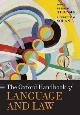 The Oxford Handbook of Language and Law by Tiersma, Peter M.