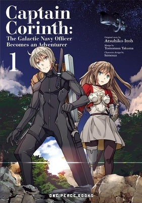 Captain Corinth Volume 1: The Galactic Navy Officer Becomes an Adventurer by Takuma, Tomomasa