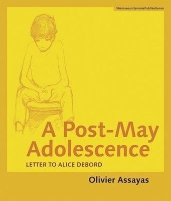 A Post-May Adolescence: Letter to Alice Debord by Assayas, Olivier