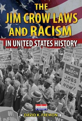 The Jim Crow Laws and Racism in United States History by Fremon, David K.