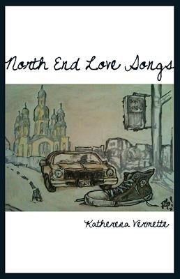 North End Love Songs by Vermette, Katherena