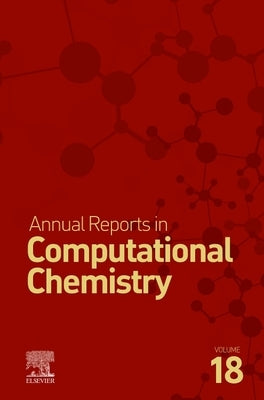 Annual Reports on Computational Chemistry: Volume 18 by Dixon, David A.