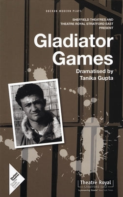 Gladiator Games: Sheffield Theatres with Theatre Royal Stratford East Present by Gupta, Tanika