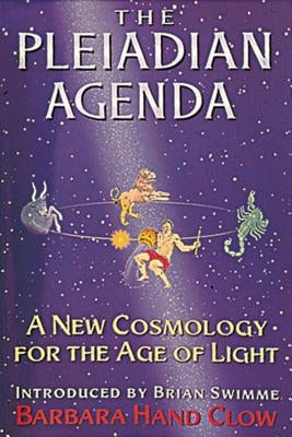 The Pleiadian Agenda: A New Cosmology for the Age of Light by Clow, Barbara Hand