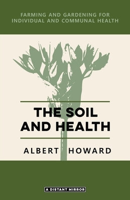 The Soil and Health by Howard, Albert