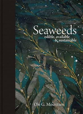 Seaweeds: Edible, Available, and Sustainable by Mouritsen, Ole G.