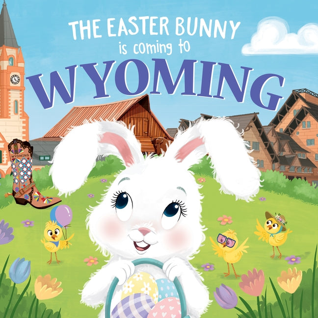 The Easter Bunny Is Coming to Wyoming by James, Eric