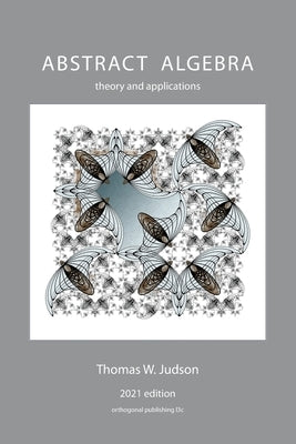 Abstract Algebra: Theory and Applications by Judson, Thomas