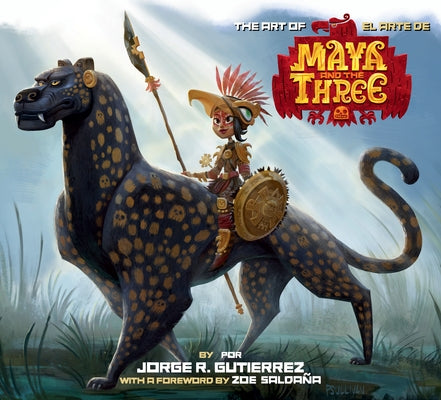 The Art of Maya and the Three by Gutierrez, Jorge