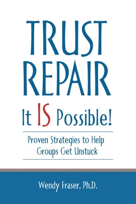 Trust Repair: It Is Possible! by Fraser, Wendy