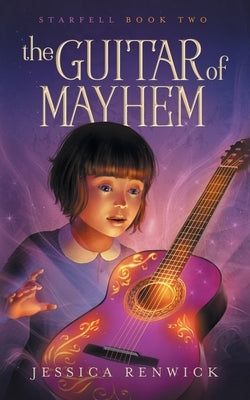 The Guitar of Mayhem by Renwick, Jessica