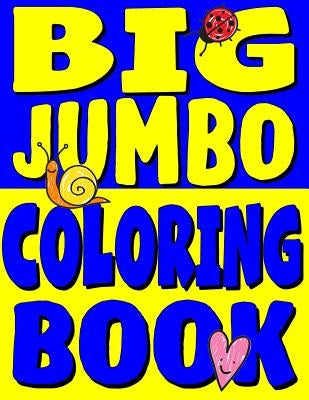 Big Jumbo Coloring Book: HUGE Toddler Coloring Book with 150 Illustrations: Perfect Kids Coloring Book or Gift for Preschool Boys & Girls by Books, Kids Coloring