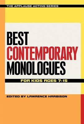 Best Contemporary Monologues for Kids Ages 7-15 by Harbison, Lawrence