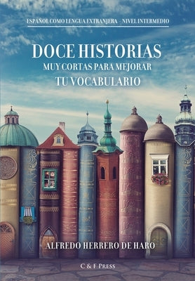 Doce historias muy cortas para mejorar tu vocabulario by Herrero de Haro, Alfredo