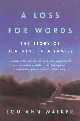 A Loss for Words: The Story of Deafness in a Family by Walker, Lou Ann