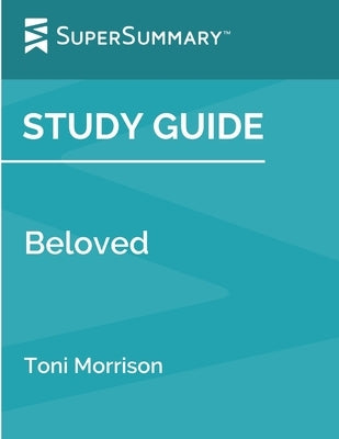 Study Guide: Beloved by Toni Morrison (SuperSummary) by Supersummary