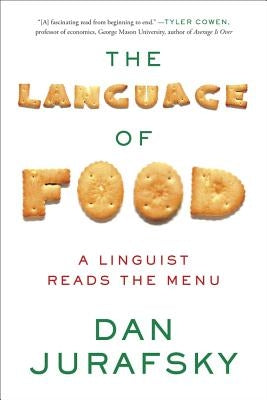 The Language of Food: A Linguist Reads the Menu by Jurafsky, Dan