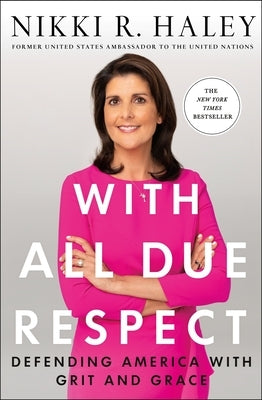 With All Due Respect: Defending America with Grit and Grace by Haley, Nikki R.