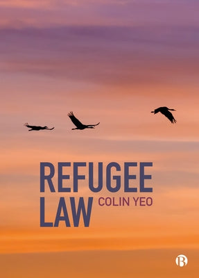 Refugee Law by Yeo, Colin