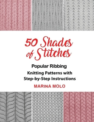 50 Shades of Stitches - Vol 1: Popular Ribbing by Molo, Marina